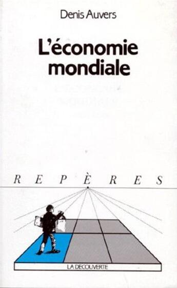 Couverture du livre « L'économie mondiale » de Denis Auvers aux éditions La Decouverte