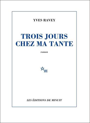 Couverture du livre « Trois jours chez ma tante » de Yves Ravey aux éditions Minuit