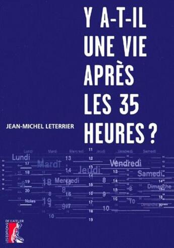 Couverture du livre « Y-a-t il une vie après les 35 heures ? » de Jean-Michel Leterrier aux éditions Editions De L'atelier