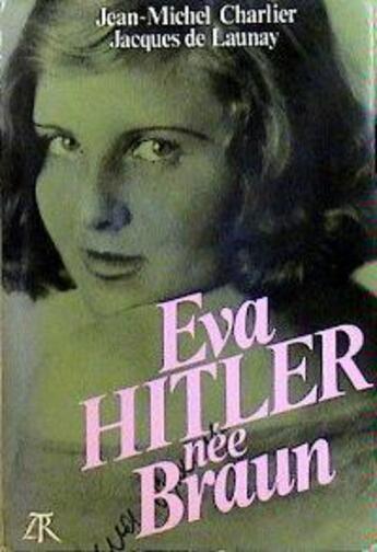 Couverture du livre « Eva hitler, nee braun » de Launay/Charlier aux éditions Table Ronde