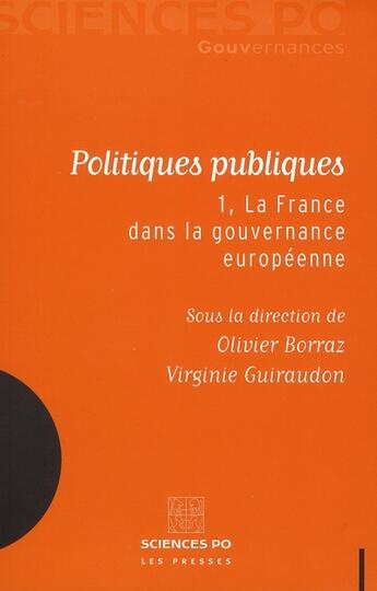 Couverture du livre « Politiques publiques Tome 1; la France dans la gouvernance européenne » de Olivier Borraz et Virginie Guiraudon aux éditions Presses De Sciences Po