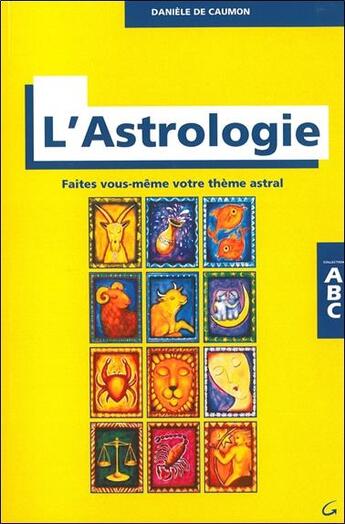 Couverture du livre « ABC de l'astrologie » de Daniele De Caumon aux éditions Grancher