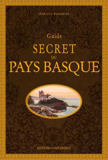 Couverture du livre « Guide secret du pays basque » de Jean-Luc Aubarbier aux éditions Ouest France