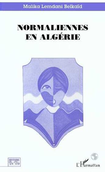 Couverture du livre « Normaliennes en algérie » de Malika Lemdani-Belkaid aux éditions L'harmattan