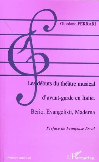 Couverture du livre « Les débuts du théâtre musical d'avant-garde en Italie ; Berio, Evangelisti, Maderna » de Giordano Ferrari aux éditions L'harmattan