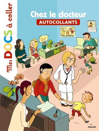 Couverture du livre « Chez le docteur » de Stephanie Ledu et Marie De Monti aux éditions Milan