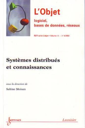 Couverture du livre « Systemes distribues et connaissances rstiserie l'objetvolume 8 n 4 2002 » de Moisan aux éditions Hermes Science Publications