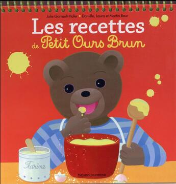 Couverture du livre « Les recettes de Petit Ours Brun » de Daniele Bour et Julie Hofer aux éditions Bayard Jeunesse