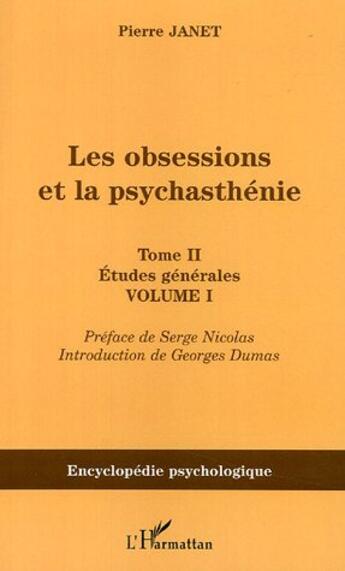 Couverture du livre « Les obsessions et la psychasthénie : Tome II Etudes générales - Volume I » de Pierre Janet aux éditions L'harmattan