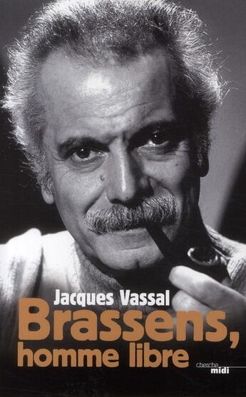 Couverture du livre « Brassens, l'homme libre » de Jacques Vassal aux éditions Cherche Midi