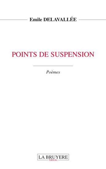 Couverture du livre « Points de suspension » de Emile Delavallee aux éditions La Bruyere