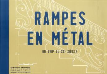 Couverture du livre « Rampes en métal ; du XVIIe au XXe siècle » de Martine Diot et Christel Guillot et Luis-Jose Alderete et Jean-Jacques Roman aux éditions Editions Du Patrimoine