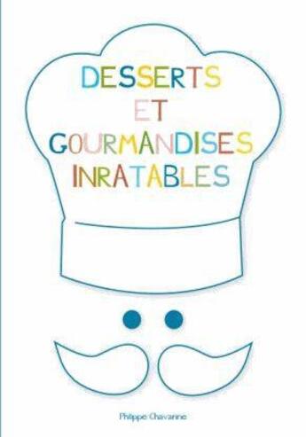 Couverture du livre « Desserts et gourmandises inratables » de Philippe Chavanne aux éditions Studyrama