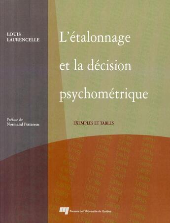 Couverture du livre « L'étalonnage et la décision psychométrique ; exemples et tables » de Louis Laurencelle aux éditions Pu De Quebec