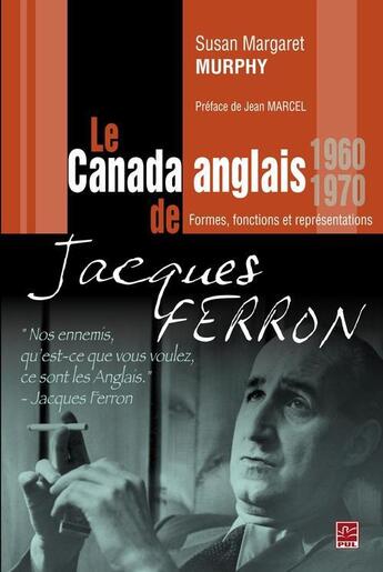 Couverture du livre « Le canada anglais de jacques ferron formes, fonctions et repressi » de Murphy Susan-Margare aux éditions Les Presses De L'universite Laval (pul)