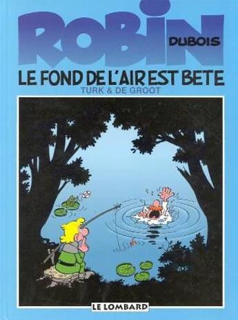 Couverture du livre « Robin Dubois t.2 : le fond de l'air est bête » de Bob De Groot et Turk aux éditions Lombard