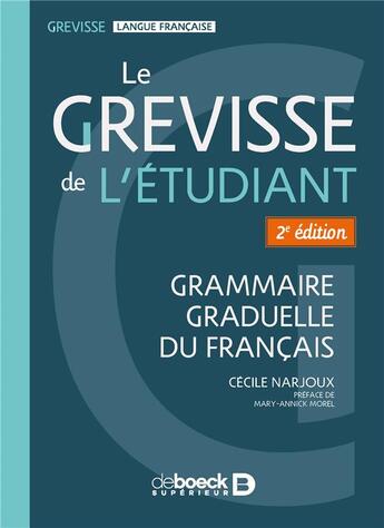 Couverture du livre « Le Grevisse de l'étudiant : grammaire graduelle du français » de Cecile Narjoux et Mary-Annick Morel aux éditions De Boeck Superieur