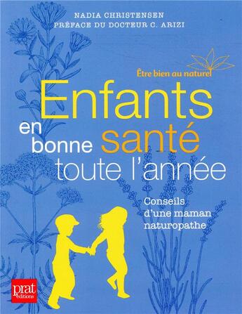 Couverture du livre « Enfants en bonne santé toute l'année ; conseils d'une maman naturopathe » de Nadia Christensen aux éditions Prat Prisma