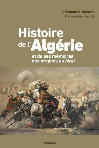 Couverture du livre « L'histoire de l'Algérie et de ses mémoires des origines au hirak » de Emmanuel Alcaraz aux éditions Karthala