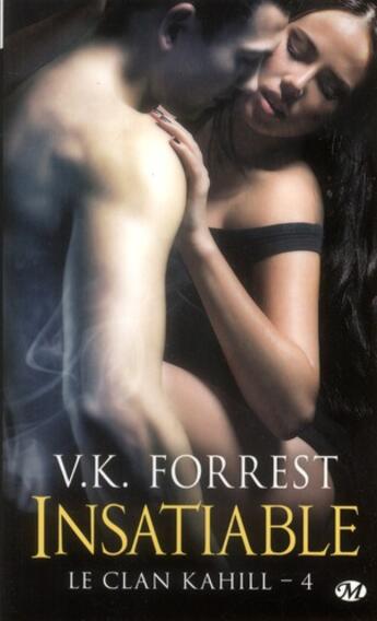 Couverture du livre « Le clan Kahill Tome 4 : insatiable » de V.K. Forrest aux éditions Milady