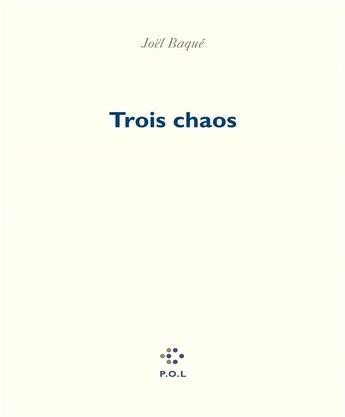 Couverture du livre « Trois chaos » de Joël Baqué aux éditions P.o.l