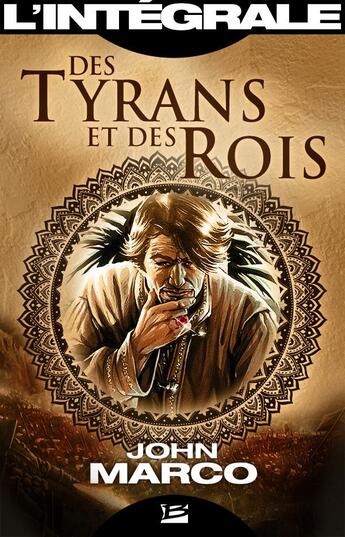 Couverture du livre « Des tyrans et des rois ; l'intégrale » de John Marco aux éditions Bragelonne