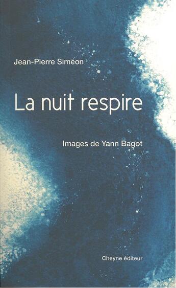 Couverture du livre « La nuit respire » de Jean-Pierre Siméon et Yann Bagot aux éditions Cheyne