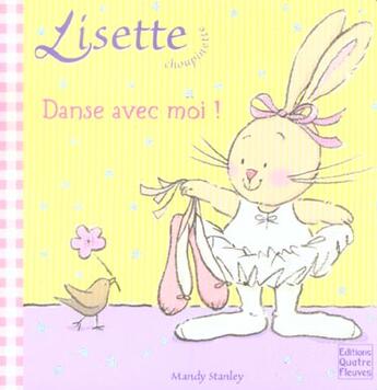 Couverture du livre « LISETTE CHOUPINETTE ; danse avec moi ! » de Mandy Stanley aux éditions Quatre Fleuves