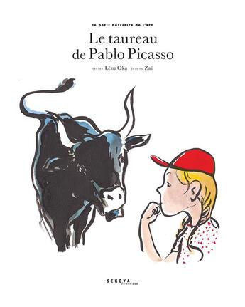 Couverture du livre « Le taureau de Pablo Picasso » de Zau et Lena Oka aux éditions Sekoya