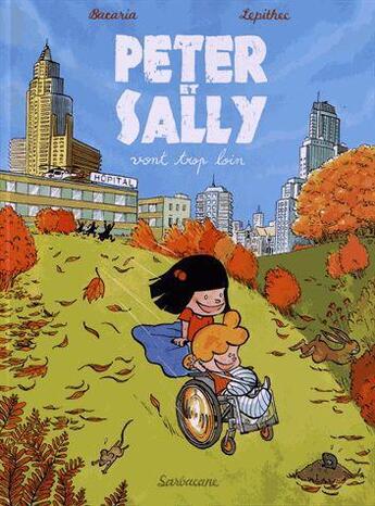 Couverture du livre « Peter et Sally t.1 ; Peter et Sally vont trop loin » de Bacaria et Lepithec aux éditions Sarbacane