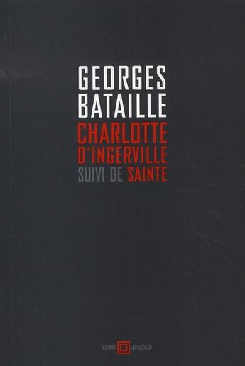 Couverture du livre « Charlotte d'ingerville ; sainte » de Georges Bataille aux éditions Leo Scheer