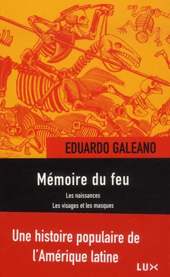 Couverture du livre « Mémoire du feu : Les naissances ; Les visages et les masques ; Le siècle du vent » de Eduardo Galeano aux éditions Lux Canada