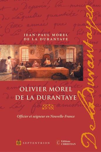 Couverture du livre « Olivier Morel de la Durantaye ; officier et seigneur en Nouvelle-France » de Jean-Paul Morel De La Durantaye aux éditions Pu Du Septentrion