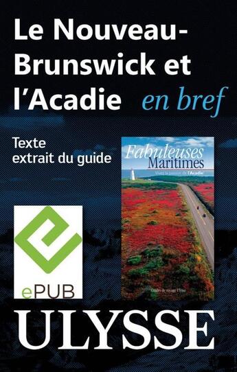 Couverture du livre « Le Nouveau-Brunswick et l'Acadie en bref » de  aux éditions Ulysse