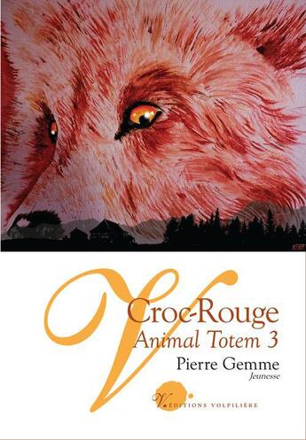 Couverture du livre « Animal totem t.2 : croc-rouge » de Pierre Gemme aux éditions Volpiliere