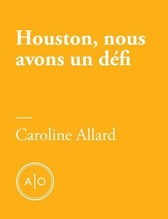 Couverture du livre « Houston, nous avons un défi » de Caroline Allard aux éditions Atelier 10