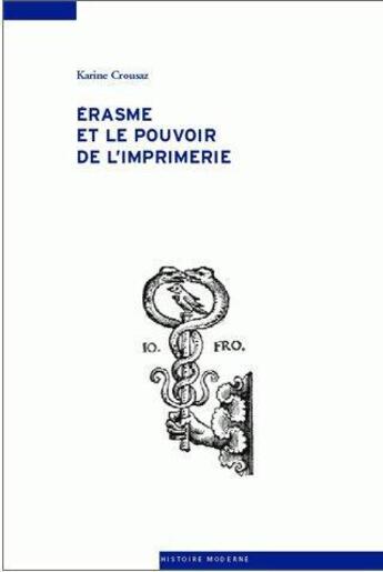 Couverture du livre « Erasme et le pouvoir de l'imprimerie » de Karine Crousaz aux éditions Antipodes Suisse