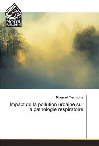 Couverture du livre « Impact De La Pollution Urbaine Sur La Pathologie Respiratoire » de Terniche-M aux éditions Noor Publishing