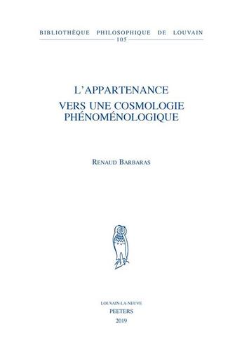 Couverture du livre « L'appartenance ; vers une cosmologie phénoménologique » de Renaud Barbaras aux éditions Peeters