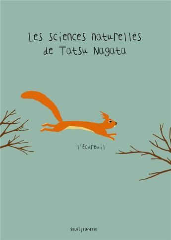 Couverture du livre « Les sciences naturelles de Tatsu Nagata ; l'écureuil » de Tatsu Nagata aux éditions Seuil Jeunesse