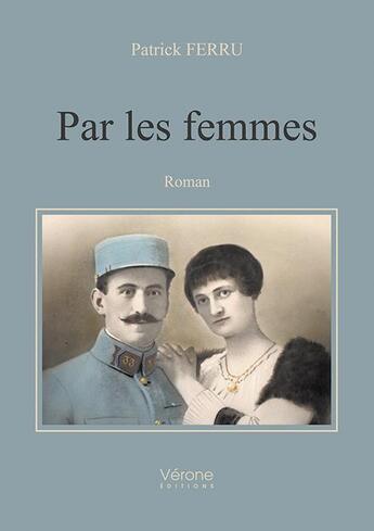 Couverture du livre « Par les femmes » de Ferru Patrick aux éditions Verone