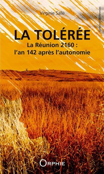 Couverture du livre « La tolérée la Réunion 2160 : l'an 142 après l'autonomie » de Salle Virginie aux éditions Orphie