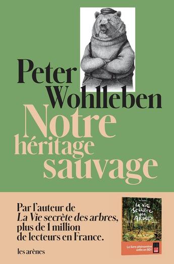 Couverture du livre « Notre héritage sauvage » de Peter Wohlleben aux éditions Les Arenes