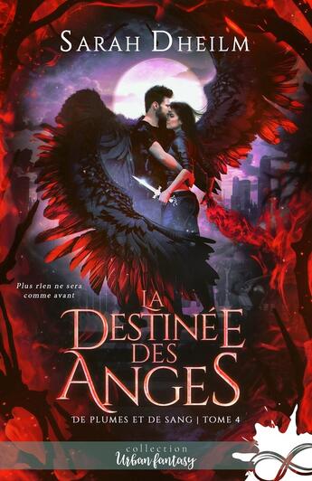 Couverture du livre « De plumes et de sang Tome 4 : La destinée des anges » de Sarah Dheilm aux éditions Collection Infinity