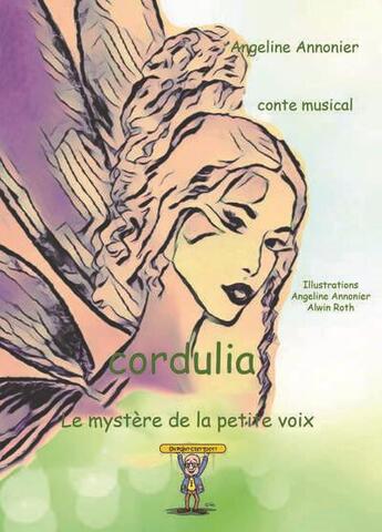 Couverture du livre « Cordulia : le mystère de la petite voix » de Angeline Annonier et Alwin Roth aux éditions Un Point C'est Tout