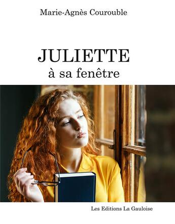 Couverture du livre « Juliette à sa fenêtre » de Marie-Agnes Courouble aux éditions Editions La Gauloise