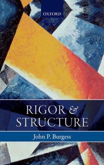 Couverture du livre « Rigor and Structure » de Burgess John P aux éditions Oup Oxford