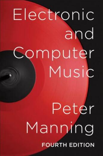 Couverture du livre « Electronic and Computer Music » de Manning Peter aux éditions Oxford University Press Usa