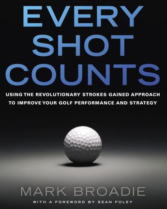 Couverture du livre « Every Shot Counts » de Broadie Mark aux éditions Penguin Group Us