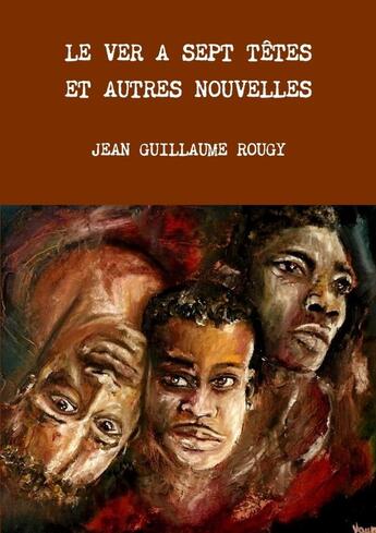 Couverture du livre « LE VER A SEPT TÊTES ET AUTRES NOUVELLES » de Jean Rougy aux éditions Lulu